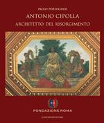 Antonio Cipolla architetto del Risorgimento. Ediz. illustrata