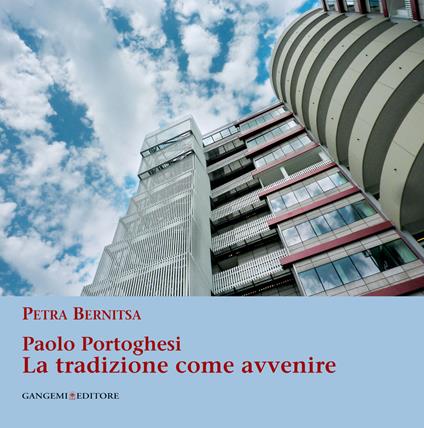 Paolo Portoghesi. La tradizione come avvenire. Ediz. illustrata - Petra Bernitsa - ebook