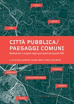 Città pubblica-paesaggi comuni. Materiali per il progetto degli spazi aperti dei quartieri ERP