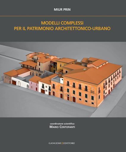 Modelli complessi per il patrimonio architettonico-urbano - V.V.A.A.,Stefano Brusaporci,Mario Centofanti - ebook