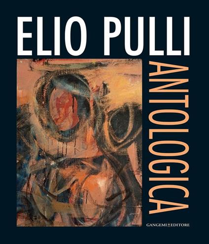 Elio Pulli. Antologica. Ediz. illustrata - Claudio Strinati - ebook