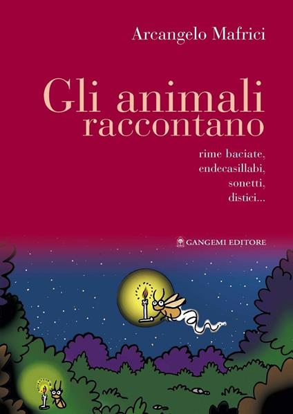 Gli animali raccontano. Rime baciate, endecasillabi, sonetti, distici... - Arcangelo Mafrici,Giuliano Araneo - ebook