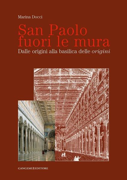 San Paolo fuori le mura. Dalle origini alla basilica delle «origini». Ediz. illustrata - Marina Docci - ebook
