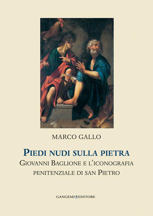 Piedi nudi sulla pietra. Giovanni Baglione e l'iconografia penitenziale di san Pietro. Ediz. illustrata - Marco Gallo - ebook