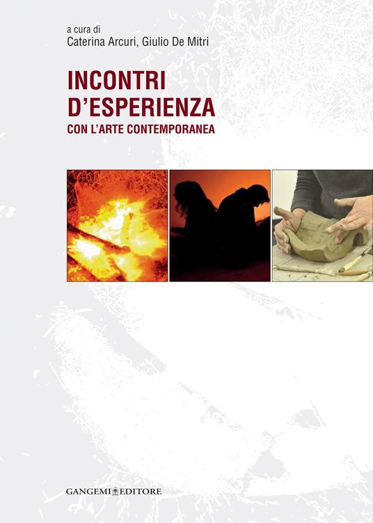 Incontri d'esperienza con l'arte contemporanea. Ediz. illustrata - Caterina Arcuri,Giulio De Mitri - ebook