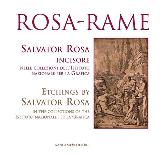 Rosa-rame. Salvator Rosa incisore nelle collezioni dell'Istituto nazionale per la Grafica. Ediz. italiana e inglese - Maria Rosaria Nappi - ebook