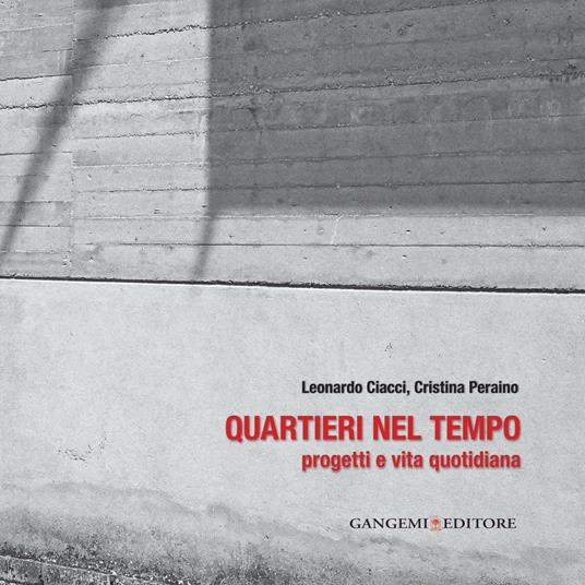 Quartieri nel tempo. Progetti e vita quotidiana - Leonardo Ciacci,Cristina Peraino - ebook