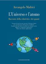 L' universo e l'atomo. Racconto della relatività e dei quanti. Ediz. illustrata