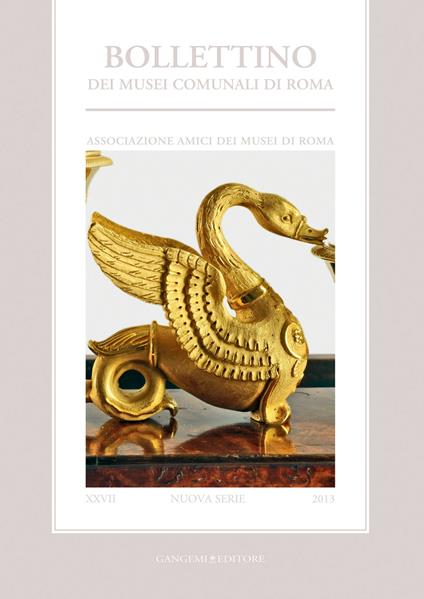 Bollettino dei musei comunali di Roma (2013). Vol. 27 - Lucia Pirzio Biroli Stefanelli - ebook