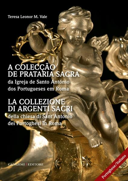 La collezione di argenti sacri della chiesa di Sant'Antonio dei Portoghesi in Roma. Ediz. italiana e portoghese - Teresa Leonor M. Vale - ebook