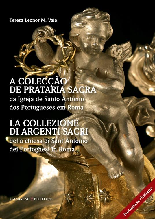 La collezione di argenti sacri della chiesa di Sant'Antonio dei Portoghesi in Roma. Ediz. italiana e portoghese - Teresa Leonor M. Vale - ebook