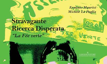 Stravagante ricerca disperata. «La Fée verte» - Michele La Paglia,Erminio Maurizi - ebook