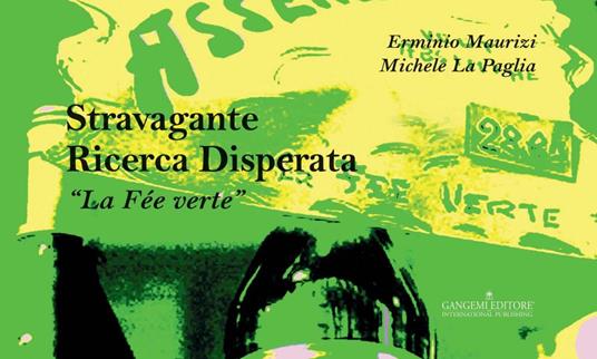 Stravagante ricerca disperata. «La Fée verte» - Michele La Paglia,Erminio Maurizi - ebook
