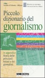 Piccolo dizionario del giornalismo. In appendice: «Storia delle principali testate e dei giornalisti»