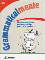 Grammaticalmente. Grammatica essenziale per stranieri