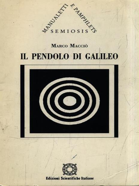 Il pendolo di Galileo. Contro lo scetticismo dogmatico della filosofia contemporanea - Marco Macciò - 2