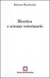 Bioetica e scienze veterinarie - Roberto Marchesini - copertina