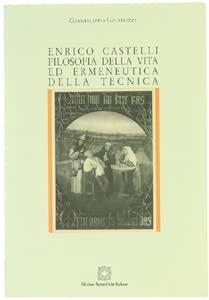 Enrico Castelli. Filosofia della vita ed ermeneutica della tecnica
