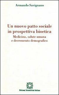 Un nuovo patto sociale in prospettiva bioetica. Medicina, salute umana e decremento demografico - Armando Savignano - copertina