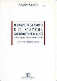Il diritto islamico e il sistema giuridico italiano. Le bozze di intesa tra la Repubblica Italiana e le associazioni islamiche - Agostino Cilardo - copertina