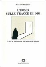 L' uomo sulle tracce di Dio. Corso di introduzione allo studio delle religioni