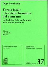 Forma legale e tecniche formative del contratto. La disciplina della subfornitura nelle attività produttive - Olga Lombardi - copertina