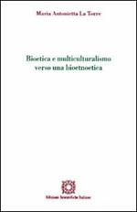 Bioetica e multiculturalismo verso una bioetnoetica