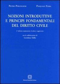 Nozioni introduttive e principi fondamentali del diritto civile - Pietro Perlingieri,Pasquale Femia - copertina