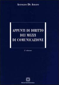 Appunti di diritto dei mezzi di comunicazione - Astolfo Di Amato - copertina