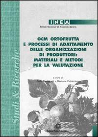 OCM ortofrutta e processi di adattamento delle organizzazioni di produttori: materiali e metodi per la valutazione - copertina