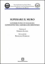 Superare il muro. Contributi per un'analisi del conflitto nel Sahara occidentale