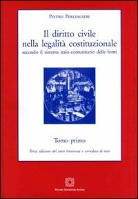 Il diritto civile nella legalità costituzionale secondo il sistema italo-comunitario delle fonti. Vol. 1 - Pietro Perlingieri - copertina