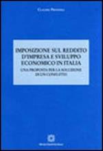 Imposizione sul reddito d'impresa e sviluppo economico in Italia. Una proposta per la soluzione di un conflitto