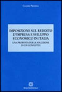 Imposizione sul reddito d'impresa e sviluppo economico in Italia. Una proposta per la soluzione di un conflitto - Claudio Privitera - copertina