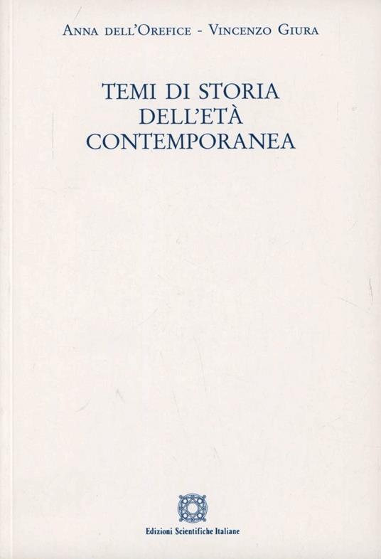 Temi di storia dell'età contemoporanea - Anna Dell'Orefice,Vincenzo Giura - copertina