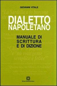 Dialetto napoletano. Manuale di scrittura e di dizione - Giovanni Vitale - copertina