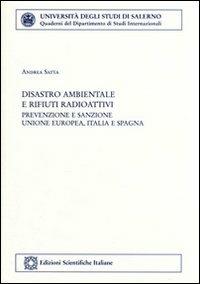 Disastro ambientale e rifiuti radioattivi: prevenzione e sanzione - Andrea Satta - copertina