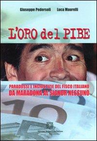 L'oro del Pibe. Paradossi e ingiustizie del fisco italiano - Giuseppe Pedersoli,Luca Maurelli - copertina