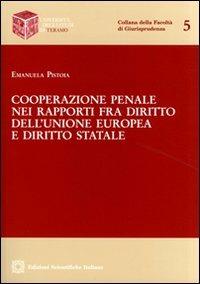 Cooperazione penale nei rapporti fra diritto dell'Unione Europea e diritto statale - Emanuela Pistoia - copertina
