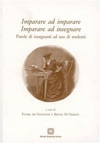 Imparare ad imparare. Imparare ad insegnare. Parole di insegnanti ad uso di studenti - copertina