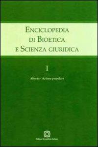 Enciclopedia di bioetica e scienza giuridica. Vol. 1: Aborto. Azione popolare. - copertina