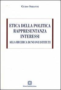 Etica della politica, rappresentanza, interessi. Alla ricerca di nuovi sistemi - Guido Sirianni - copertina