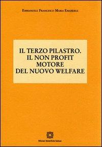 Il terzo pilastro. Il non profit motore del nuovo welfare - Emmanuele Francesco Maria Emanuele - copertina
