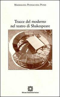 Tracce del moderno nel teatro di Shakespeare - Maddalena Pennacchia Punzi - copertina