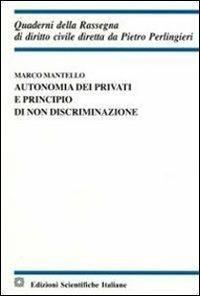 Autonomia dei privati e principio di non discriminazione - Marco Mantello - copertina