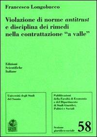 Violazione di norme antitrust e disciplina dei rimedi nella contrattazione «a valle» - Francesco Longobucco - copertina