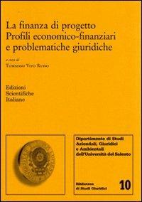 La finanza di progetto. Profili economico-finanziari e problematiche giuridiche - copertina