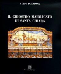 Il chiostro maiolicato di Santa Chiara - Guido Donatone - copertina
