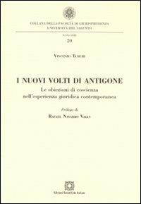 I nuovi volti di Antigone. Le obiezioni di coscienza nell'esperienza giuridica contemporanea - Vincenzo Turchi - copertina
