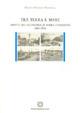 Tra terra e mare. Aspetti dell'economia di terra d'Otranto (1861-1914) - Franco Antonio Mastrolia - copertina